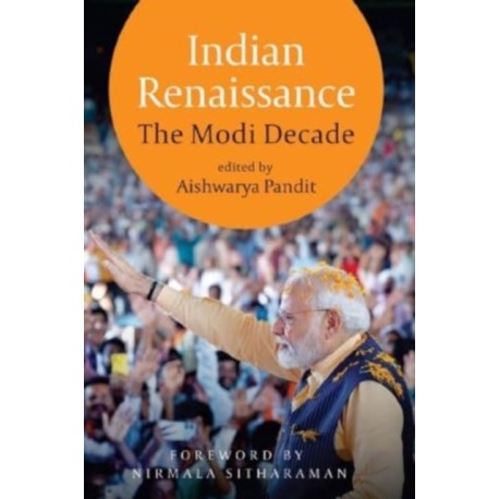 Indian Renaissance: The Modi Decade