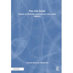 Play with Sound: Manual for Electronic Musicians and Other Sound Explorers