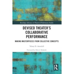 Devised Theater’s Collaborative Performance: Making Masterpieces from Collective Concepts