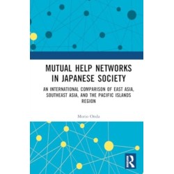 Mutual Help Networks in Japanese Society: An International Comparison of East Asia, Southeast Asia, and the Pacific Islands Region