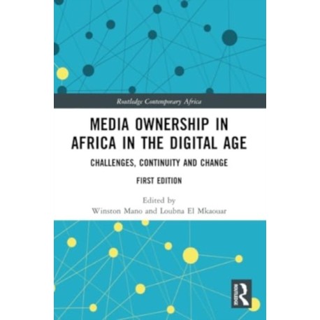 Media Ownership in Africa in the Digital Age: Challenges, Continuity and Change