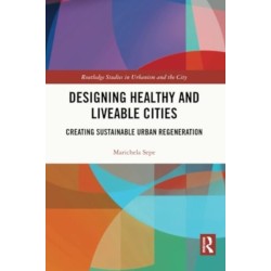 Designing Healthy and Liveable Cities: Creating Sustainable Urban Regeneration