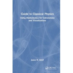 Guide to Classical Physics: Using Mathematica for Calculations and Visualizations