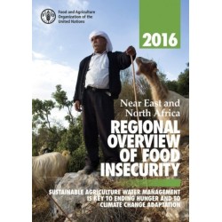 Near East and North Africa regional overview of food insecurity 2016: sustainable agriculture water management is key to ending hunger and to climate change adaptation