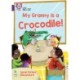 My Granny is a Crocodile!: Band 08/Purple