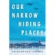 Our Narrow Hiding Places: A Novel