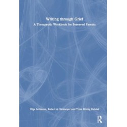 Writing Through Bereavement: A Therapeutic Workbook for Grieving Parents