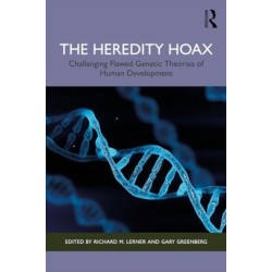 The Heredity Hoax: Challenging Flawed Genetic Theories of Human Development