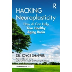 Hacking Neuroplasticity: How AI Can Help Your Healthy Aging Brain