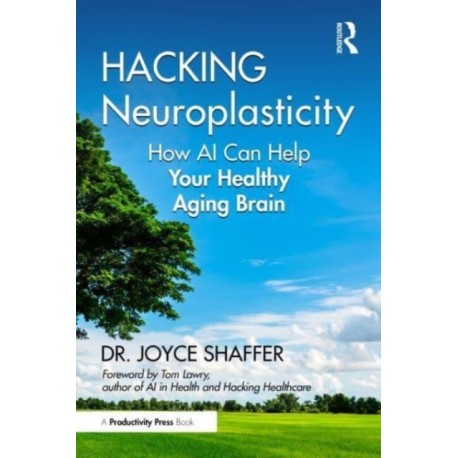 Hacking Neuroplasticity: How AI Can Help Your Healthy Aging Brain