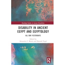 Disability in Ancient Egypt and Egyptology: All Our Yesterdays
