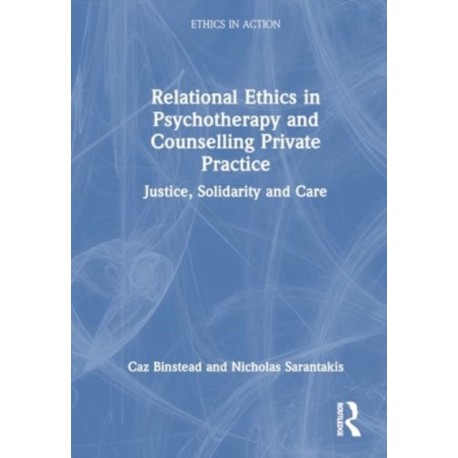 Relational Ethics in Psychotherapy and Counselling Private Practice: Solidarity, Compassion, Justice