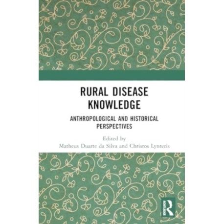 Rural Disease Knowledge: Anthropological and Historical Perspectives