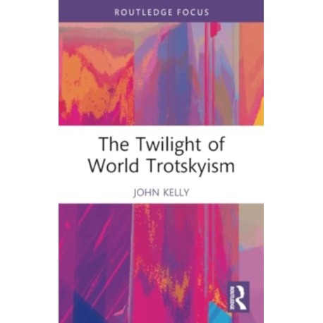 The Twilight of World Trotskyism