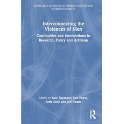 Interconnecting the Violences of Men: Continuities and Intersections in Research, Policy and Activism