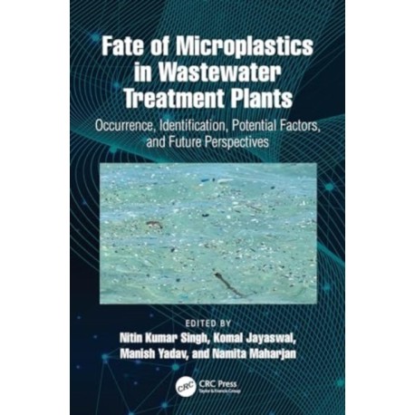 Fate of Microplastics in Wastewater Treatment Plants: Occurrence, Identification, Potential Factors, and Future Perspectives