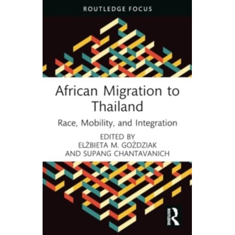 African Migration to Thailand: Race, Mobility, and Integration