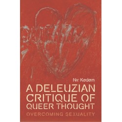 A Deleuzian Critique of Queer Thought: Overcoming Sexuality