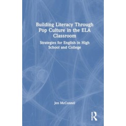 Building Literacy Through Pop Culture in the ELA Classroom: Strategies for English in High School and College