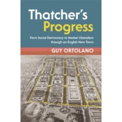 Thatcher's Progress: From Social Democracy to Market Liberalism through an English New Town