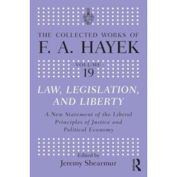 Law, Legislation, and Liberty: A New Statement of the Liberal Principles of Justice and Political Economy