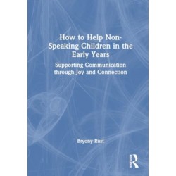 How to Help Non-Speaking Children in the Early Years: Supporting Communication through Joy and Connection