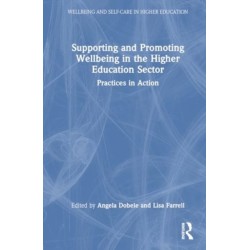 Supporting and Promoting Wellbeing in the Higher Education Sector: Practices in Action