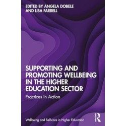 Supporting and Promoting Wellbeing in the Higher Education Sector: Practices in Action