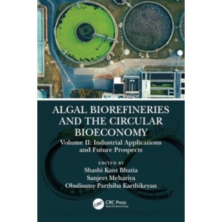 Algal Biorefineries and the Circular Bioeconomy: Industrial Applications and Future Prospects