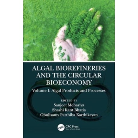 Algal Biorefineries and the Circular Bioeconomy: Algal Products and Processes