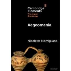 Aegeomania: Modern Reimaginings of the Aegean Bronze Age