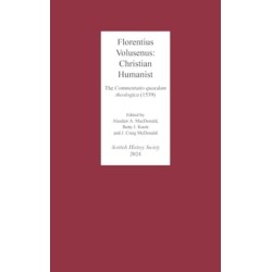 Florentius Volusenus: Christian Humanist: The  Commentatio quaedam theologica (1539)