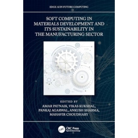 Soft Computing in Materials Development and its Sustainability in the Manufacturing Sector