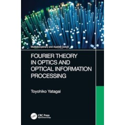 Fourier Theory in Optics and Optical Information Processing
