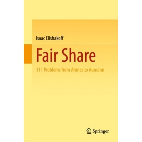 Fair Share: 111 Problems from Ahmes to Aumann