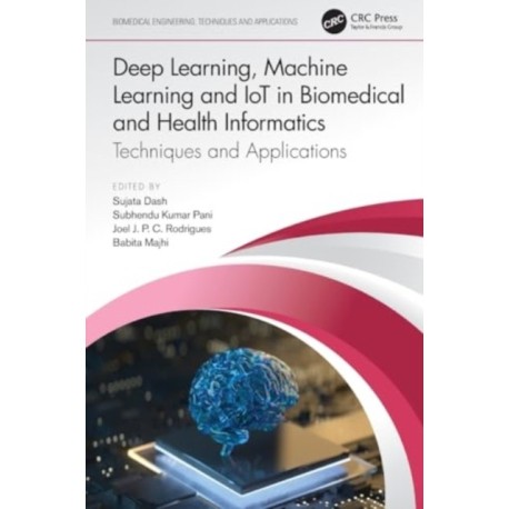 Deep Learning, Machine Learning and IoT in Biomedical and Health Informatics: Techniques and Applications