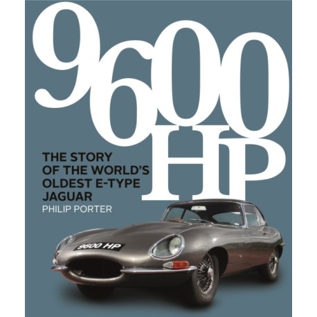 9600 HP: The Story of the World’s Oldest E-type