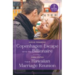 Copenhagen Escape With The Billionaire / Their Hawaiian Marriage Reunion