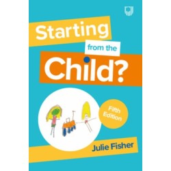 Starting from the Child? Teaching and Learning in the Foundation Stage, 5/e