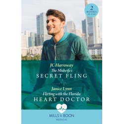 The Midwife's Secret Fling / Flirting With The Florida Heart Doctor: The Midwife's Secret Fling / Flirting with the Florida Heart Doctor