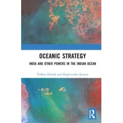 Oceanic Strategy: India and Other Powers in the Indian Ocean