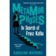 Metamorphoses: In Search of Franz Kafka