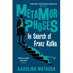 Metamorphoses: In Search of Franz Kafka