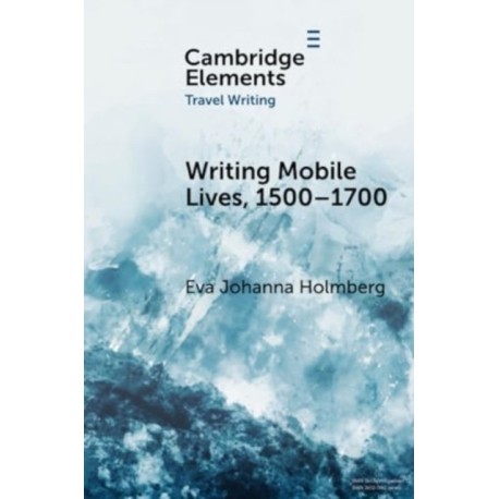 Writing Mobile Lives, 1500–1700