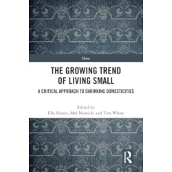 The Growing Trend of Living Small: A Critical Approach to Shrinking Domesticities