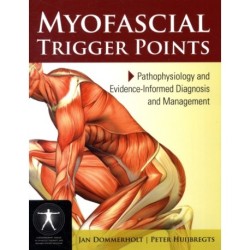 Myofascial Trigger Points: Pathophysiology and Evidence-Informed Diagnosis and Management: Pathophysiology and Evidence-Informed Diagnosis and Management