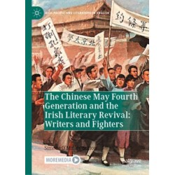 The Chinese May Fourth Generation and the Irish Literary Revival: Writers and Fighters