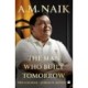 A.M. Naik: The Man Who Built Tomorrow