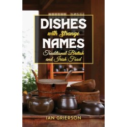 Dishes with Strange Names: Traditional British and Irish Food