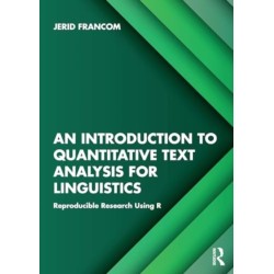 An Introduction to Quantitative Text Analysis for Linguistics: Reproducible Research Using R